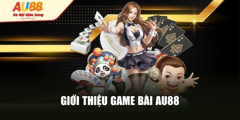 Giới thiệu game bài AU88